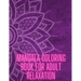 Mandala Coloring Book For Adult Relaxation: Stress-Relief Coloring Book For Beginners