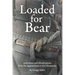 Loaded for Bear: Adventures and Misadventures from the Appalachians to the Chesapeake
