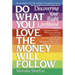 Do What You Love, the Money Will Follow: Discovering Your Right Livelihood