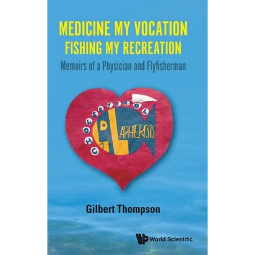 Medicine My Vocation, Fishing My Recreation