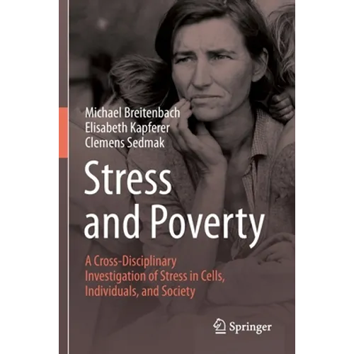 Stress and Poverty: A Cross-Disciplinary Investigation of Stress in Cells, Individuals, and Society