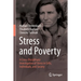 Stress and Poverty: A Cross-Disciplinary Investigation of Stress in Cells, Individuals, and Society