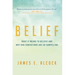 Belief: What It Means to Believe and Why Our Convictions Are So Compelling