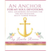 An Anchor for My Soul Devotions: Soul Anchoring Devotions for the Multifaceted, Multi-Tasked Woman