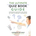 The Ultimate Quiz Book Guide: Containing questions and advice on how to become a quizmaster