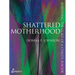 Shattered Motherhood: Surviving the Guilt of a Child's Suicide
