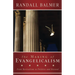 The Making of Evangelicalism: From Revivalism to Politics and Beyond
