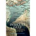 Insecure Gulf: The End of Certainty and the Transition to the Post-Oil Era