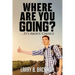 Where Are you Going?