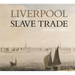Liverpool and the Slave Trade