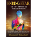 Ending Fear: The 7R Formula for Fearless Awakening: How to End the Blame, Shame, and Guilt Game and Recover Your Joy, Power, and Inner Peace