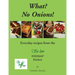 What? No Onions?: Everyday recipes from the So low Fodmap Kitchen