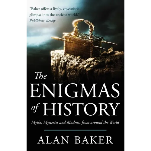 The Enigmas of History: Myths, mysteries and madness from around the world