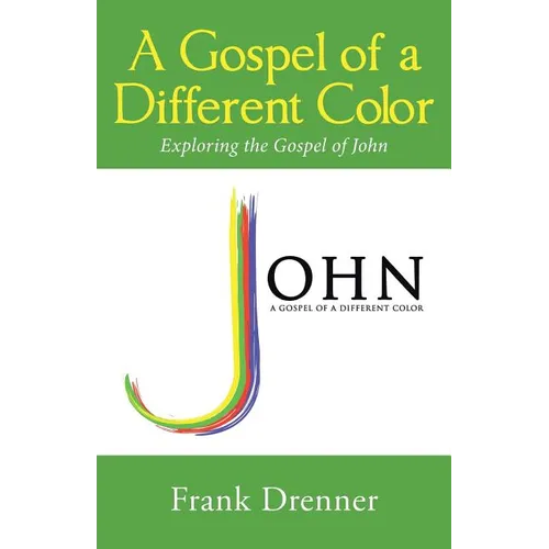 A Gospel of a Different Color: Exploring the Gospel of John