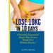 Lose 10kg in 10 days: A powerful, guaranteed simple way to lose weight fast, without exercise