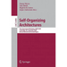 Self-Organizing Architectures: First International Workshop, Soar 2009, Cambridge, Uk, September 14, 2009, Revised Selected and Invited Papers