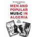 Men and Popular Music in Algeria: The Social Significance of Rai