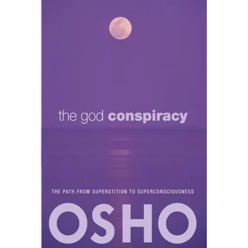 The God Conspiracy: The Path from Superstition to Super Consciousness -- With Audio/Video