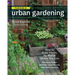 Field Guide to Urban Gardening: How to Grow Plants, No Matter Where You Live: Raised Beds - Vertical Gardening - Indoor Edibles - Balconies and Roofto