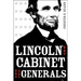 Lincoln, the Cabinet, and the Generals