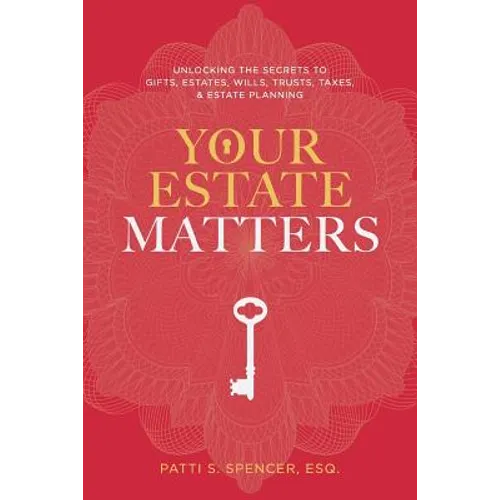 Your Estate Matters: Gifts, Estates, Wills, Trusts, Taxes and Other Estate Planning Issues