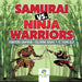 Samurai vs. Ninja Warriors Fighters Unafraid Coloring Books 7-10 Years Old