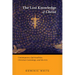 The Lost Knowledge of Christ: Contemporary Spiritualities, Christian Cosmology, and the Arts