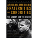 African American Fraternities and Sororities: The Legacy and the Vision