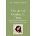 The Art of Getting It Done: Secrets of Overachievers and How Anyone Can Be One