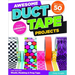 Awesome Duct Tape Projects: Also Includes Washi, Masking, and Frog Tape: More Than 50 Projects: Totally Original Designs