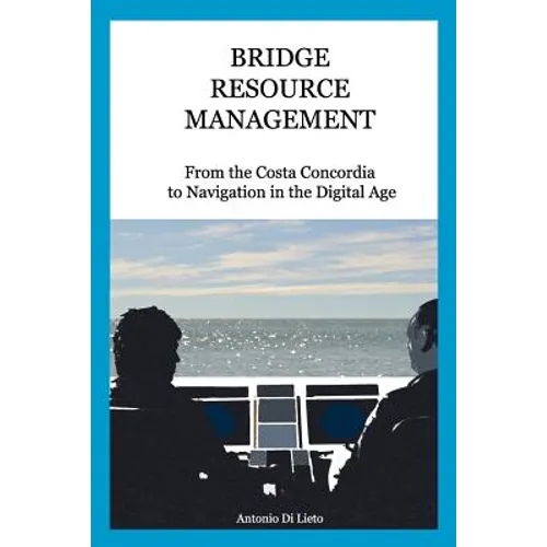 Bridge Resource Management: From the Costa Concordia to Navigation in the Digital Age