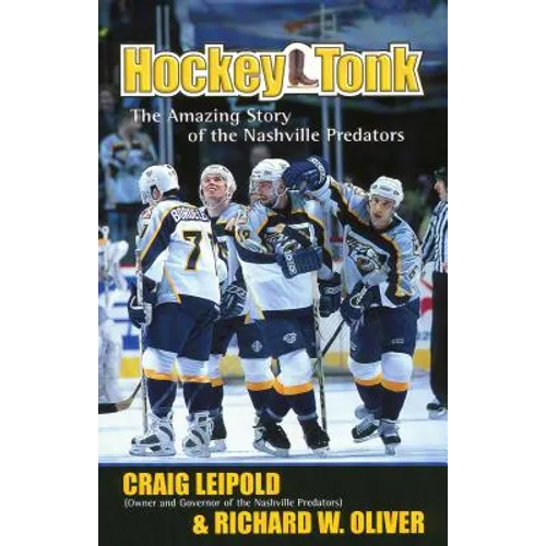 The Hockey Tonk: The Amazing Story of the Nashville Predators
