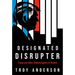 Designated Disrupter: Trump and Other Unlikely Agents of Revival