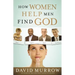 How Women Help Men Find God