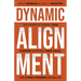 Dynamic Alignment: The Power of Finding Your Purpose, Achieving Your Goals, and Living a Passion-Driven Life