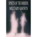 Spirits of the Border: Military Ghosts