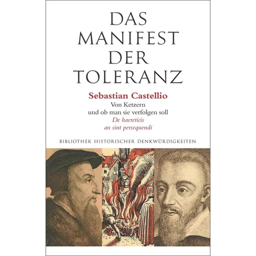 Das Manifest Der Toleranz: Sebastian Castellio: Uber Ketzer Und OB Man Sie Verfolgen Soll. de Haereticis an Sint Persequendi