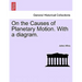 On the Causes of Planetary Motion. with a Diagram.