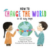 How to Change the World in 12 Easy Steps