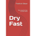 Dry Fast: More powerful than a nuclear bomb
