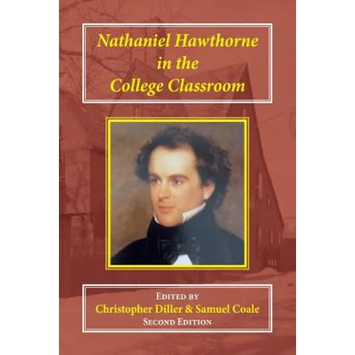 Nathaniel Hawthorne in the College Classroom: Contexts, Materials, and Approaches