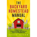 The Backyard Homestead Manual: A How-To Guide to Homesteading - Self Sufficient Urban Farming Made Easy