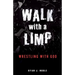 Walk with a Limp: Wrestling with God