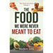 The Food We Were Never Meant to Eat