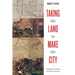 Taking the Land to Make the City: A Bicoastal History of North America