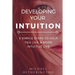 Developing Your Intuition: 5 Simple Steps To Help You Live a More Intuitive Life
