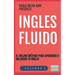 Ingles Fluido: El Mas Exitoso Curso de Ingles