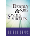 Deadly Sins and Saving Virtues