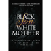Black Son White Mother: Unleashing the Power of Diversity in the Workplace