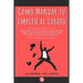 Como Mandar tu Empleo al Carajo: Descubre lo feliz y próspero que puedes llegar a ser al romper las cadenas que te atan a un empleo frustrante